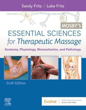 Mosby's Essential Sciences for Therapeutic Massage , Anatomy, Physiology, Biomechanics, and Pathology , 6e