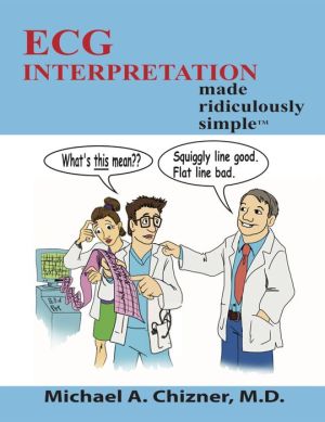 ECG Interpretation Made Ridiculously Simple