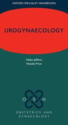 Urogynaecology (Oxford Specialist Handbooks in Obstetrics and Gynaecology)
