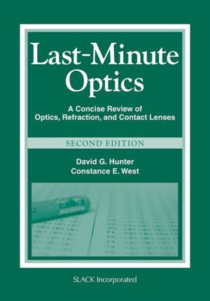 Last Minute Optics: A Concise Review of Optics, Refraction, and Contact Lenses ,2e