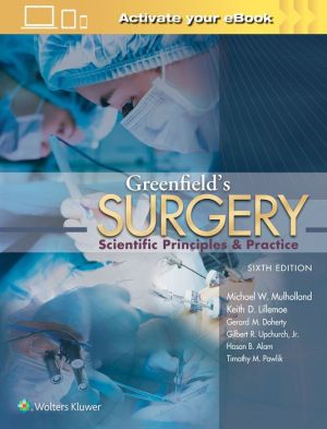Greenfield's Surgery : Scientific Principles and Practice, 6e**