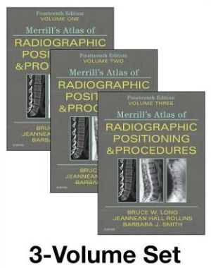 Merrill's Atlas of Radiographic Positioning and Procedures, 3-Volume Set, 14e**