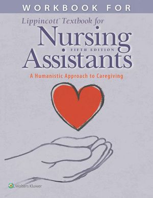 Workbook for Lippincott Textbook for Nursing Assistants : A Humanistic Approach to Caregiving, 5e**