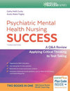 Psychiatric Mental Health Nursing Success : A Q&A Review Applying Critical Thinking to Test Taking, 3E**