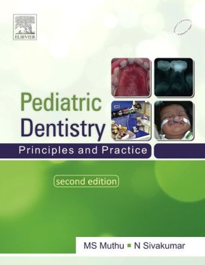 Pediatric Dentistry: Principles and Practice, 2e**
