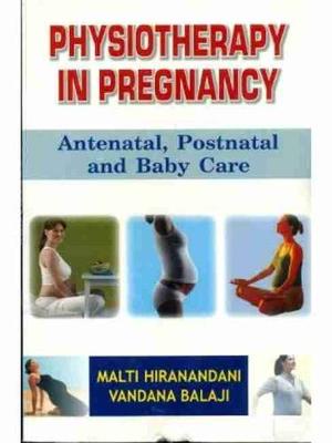 Physiotherapy in Pregnancy: Antenatal, Postnatal and Baby Care