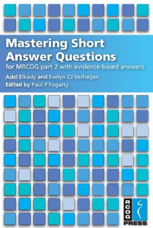 Mastering Short Answer Questions for MRCOG Part 2 with CD-ROM: With Evidence-Based Answers