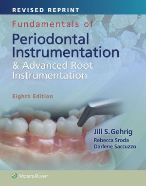 Fundamentals of Periodontal Instrumentation and Advanced Root Instrumentation, 8e**