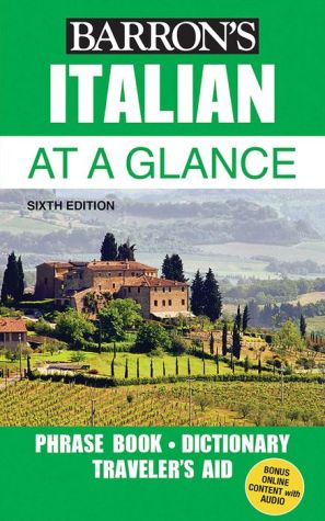 Italian at a Glance: Foreign Language Phrasebook & Dictionary (Barron's Foreign Language Guides), 6e