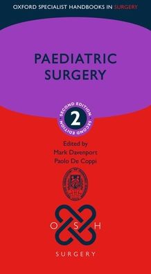 Paediatric Surgery (Oxford Specialist Handbooks in Surgery), 2e