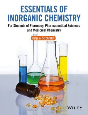 Essentials of Inorganic Chemistry - For Students of Pharmacy, Pharmaceutical Sciences and Medicinal Chemistry