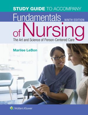Study Guide for Fundamentals of Nursing : The Art and Science of Person-Centered Care, 9e**