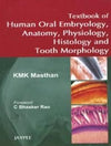 Textbook of Human Oral Embryology, Anatomy, Physiology, Histology and Tooth Morphology