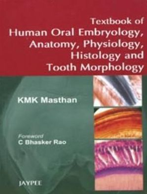 Textbook of Human Oral Embryology, Anatomy, Physiology, Histology and Tooth Morphology