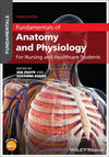 Fundamentals of Anatomy and Physiology - For Nursing and Healthcare Students, 3e