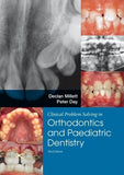 Clinical Problem Solving in Dentistry: Orthodontics and Paediatric Dentistry, 3e