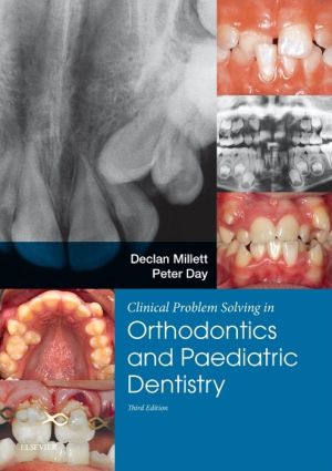 Clinical Problem Solving in Dentistry: Orthodontics and Paediatric Dentistry, 3e