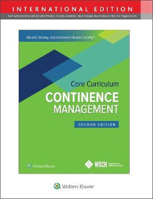 Wound, Ostomy, and Continence Nurses Society Core Curriculum: Continence Management, (IE), 2e