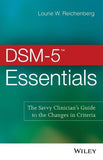 DSM-5 (TM) Essentials - The Savvy Clinician's Guide to the Changes in Criteria