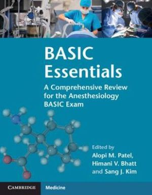 BASIC Essentials - A Comprehensive Review for the Anesthesiology BASIC Exam