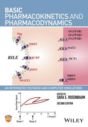 Basic Pharmacokinetics and Pharmacodynamics: An Integrated Textbook and Computer Simulations, 2nd Edition
