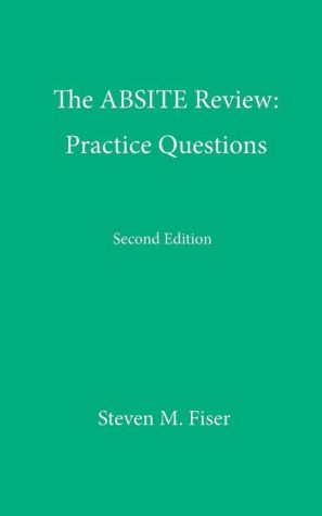 The ABSITE Review: Practice Questions, Second Edition