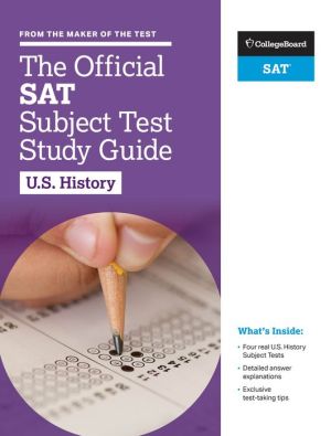 The Official SAT Subject Test in U.S. History Study Guide