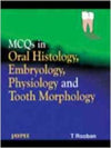 MCQs in Oral Histology, Embryology, Physiology and Tooth Morphology