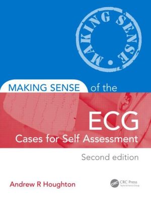 Making Sense of the ECG: Cases for Self Assessment, 2e