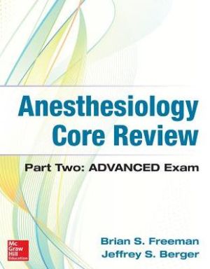 Anesthesiology Core Review: Part Two-Advanced Exam**