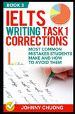 Ielts Writing Task 1 Corrections: Most Common Mistakes Students Make And How To Avoid Them (Book 3)
