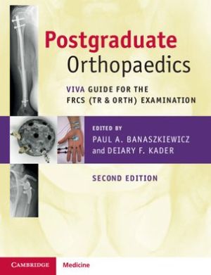 Postgraduate Orthopaedics : Viva Guide for the FRCS (Tr & Orth) Examination, 2e | Book Bay KSA