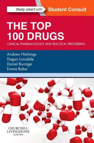 The Top 100 Drugs, Clinical Pharmacology and Practical Prescribing