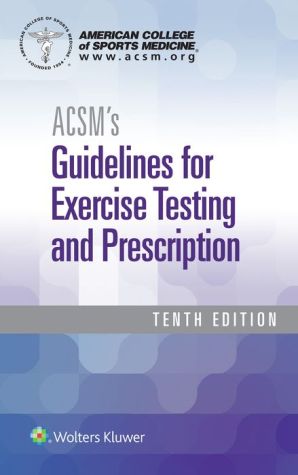 ACSM's Guidelines for Exercise Testing and Prescription, 10e**
