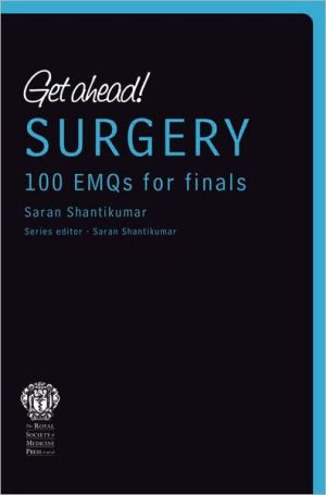 Get Ahead! SURGERY: 100 EMQs for Finals **