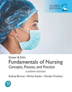 Kozier & Erb's Fundamentals of Nursing: Concepts, Process and Practice, Global Edition, 11e