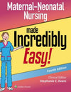 Maternal-Neonatal Nursing Made Incredibly Easy, 4e