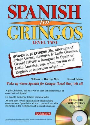 Spanish for Gringos Level Two with 2 Audio CDs (Barron's Foreign Language Guides), 2e