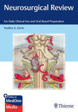 Neurosurgical Review : For Daily Clinical Use and Oral Board Preparation