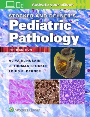 Stocker and Dehner's Pediatric Pathology, 5e