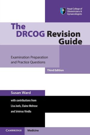 The DRCOG Revision Guide : Examination Preparation and Practice Questions, 3e