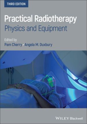 Practical Radiotherapy - Physics and Equipment, 3rd Edition