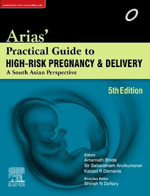 Arias’ Practical Guide to High-Risk Pregnancy and Delivery: A South Asian Perspective, 5e