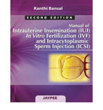 Manual of Intrauterine Insemination (IUI) In Vitro Fertilization (IVF) and Intracytoplasmic Sperm Injection (ICSI) 2E