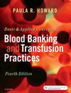 Basic & Applied Concepts of Blood Banking and Transfusion Practices, 4e**