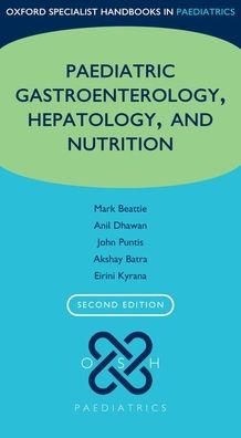 Oxford Specialist Handbook of Paediatric Gastroenterology, Hepatology, and Nutrition (Oxford Specialist Handbooks in Paediatrics), 2e