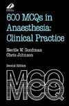 600 MCQs in Anaesthesia: Clinical Practice, 2e