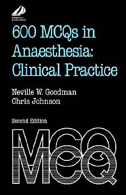 600 MCQs in Anaesthesia: Clinical Practice, 2e