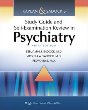 Kaplan & Sadock's Study Guide and Self-Examination Review in Psychiatry, 9e**