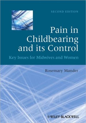 Pain in Childbearing and its Control: Key Issues for Midwives and Women, 2e